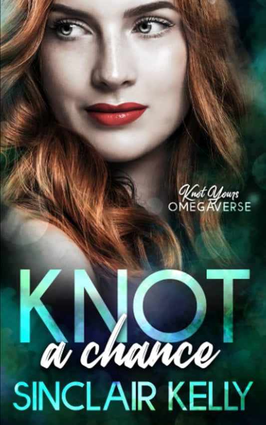 Knot A Chance (Knot Yours Omegaverse) cover image