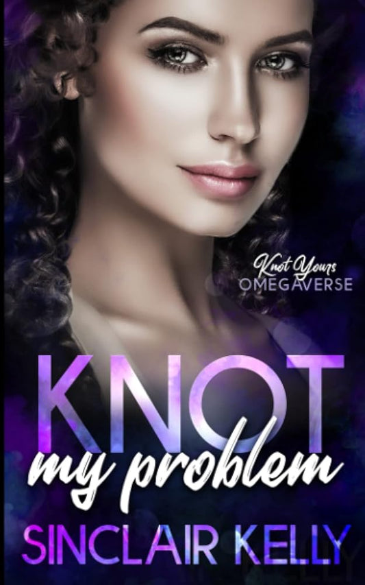 Knot My Problem (Knot Yours Omegaverse) cover image