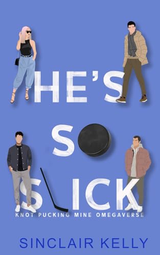 He&apos;s So Slick (Knot Pucking Mine Omegaverse) cover image